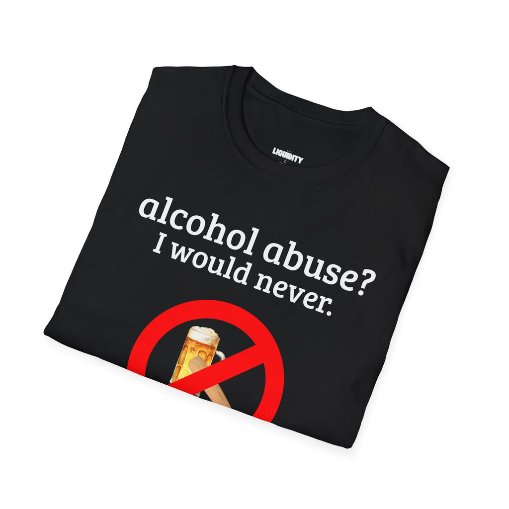 "Alcohol abuse?" T-Shirt