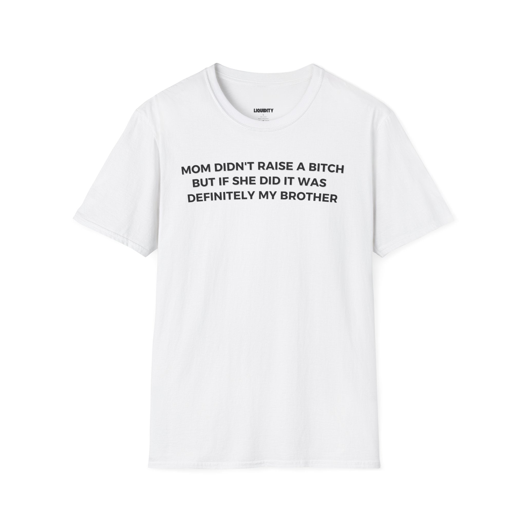 "Mom didn't raise a bitch" T-Shirt