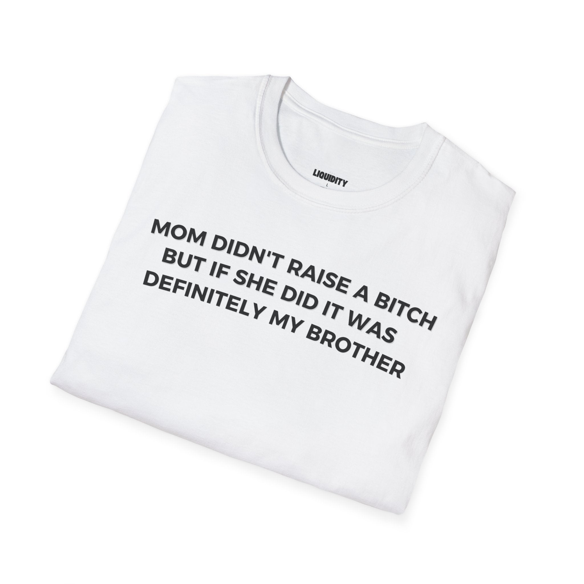 "Mom didn't raise a bitch" T-Shirt