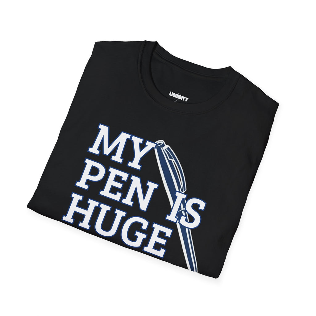 "My pen is Huge" T-Shirt