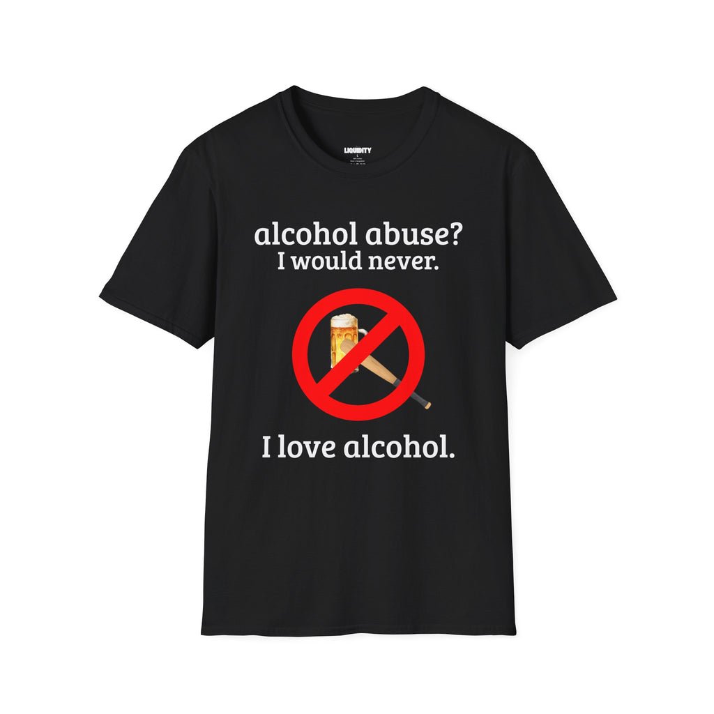 "Alcohol abuse?" T-Shirt