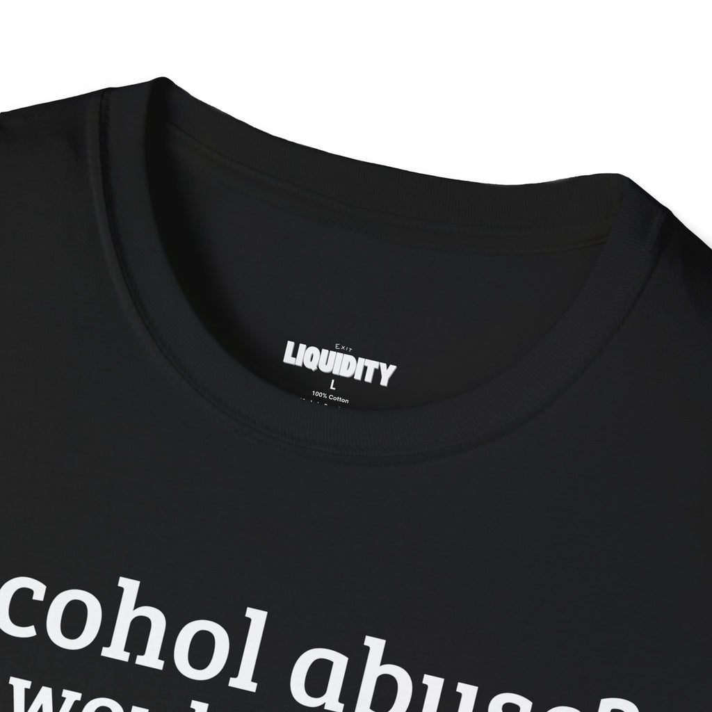 "Alcohol abuse?" T-Shirt